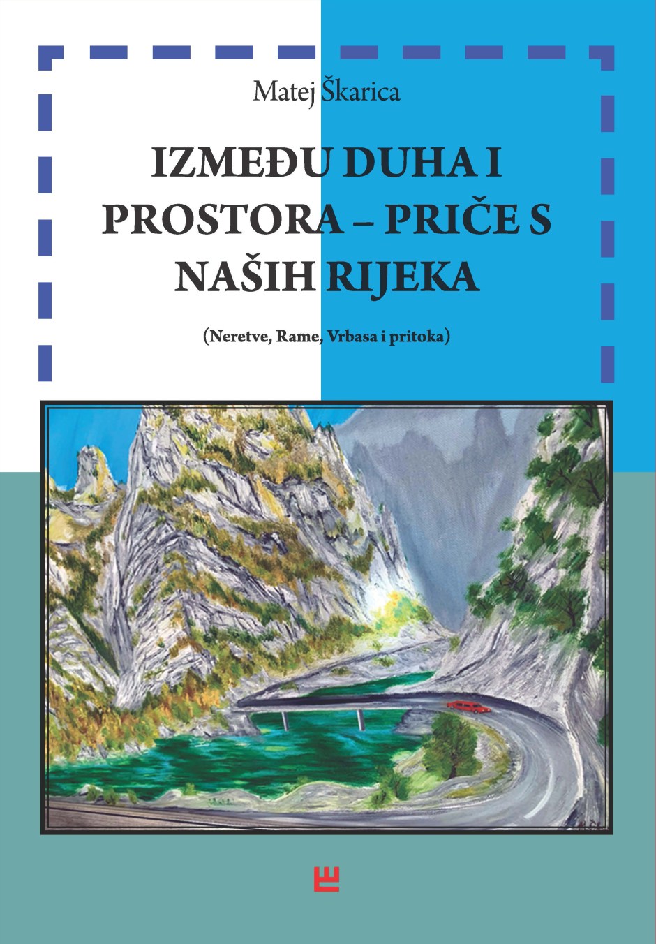 IZMEĐU DUHA I PROSTORA – PRIČE S NAŠIH RIJEKA Matej Škarica